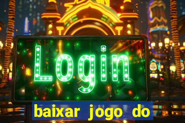 baixar jogo do tigrinho oficial